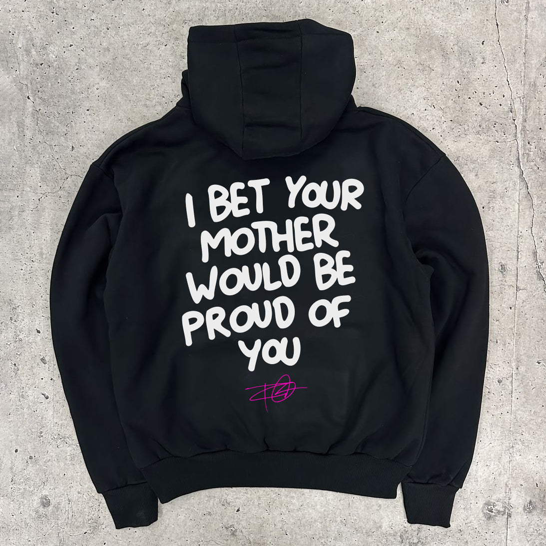 I Bet Your Mother Would Be Proud Of You Print Hoodies
