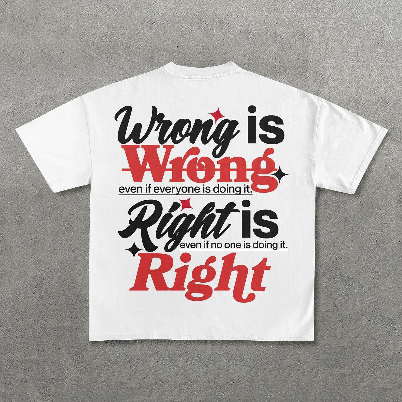 Wrong Is Wrong Right Is Right Print T-Shirt