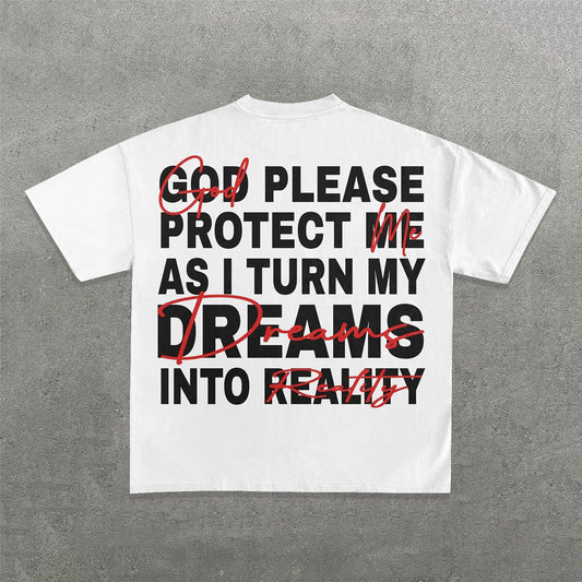 God Please Protect Me As I Turn My Dreams Into Reality T-Shirt