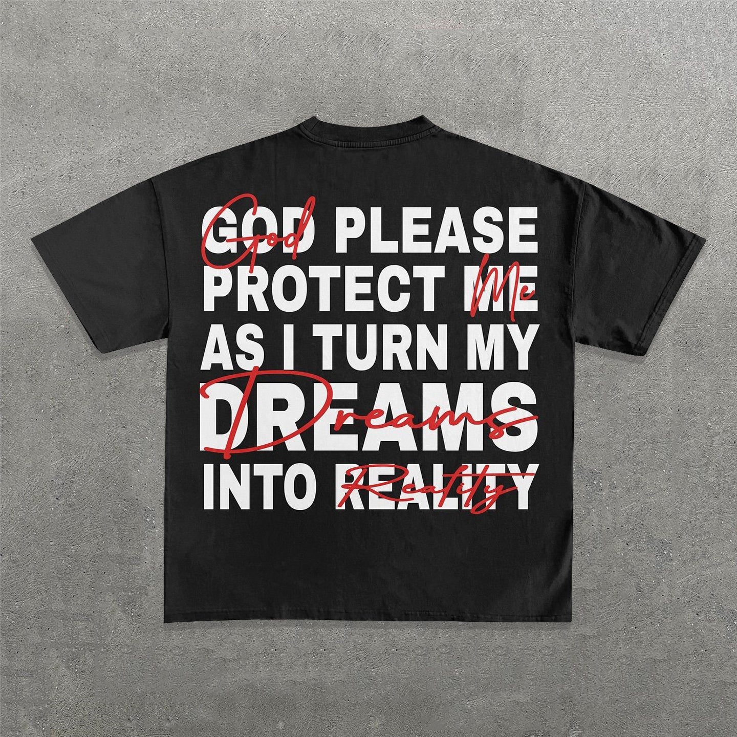 God Please Protect Me As I Turn My Dreams Into Reality T-Shirt