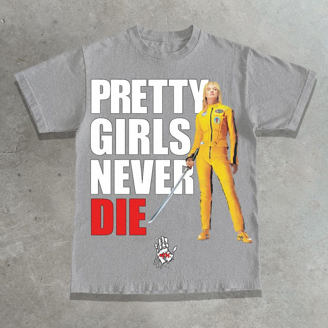 Pretty girls never die printed T-shirt