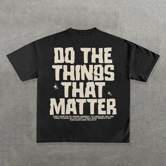 Do The Things That Matter Print Short Sleeve T-Shirt